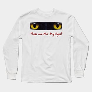 These are NOT my Eyes Long Sleeve T-Shirt